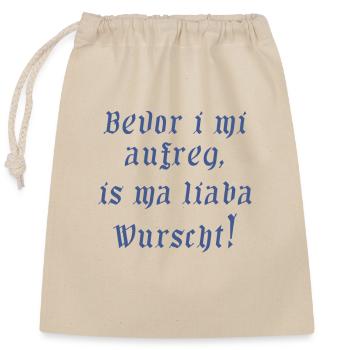 bevor i mi aufreg, is ma lieba wurscht - Verschließbarer Geschenkbeutel aus Baumwolle (25x30cm) - Natur - Vorne