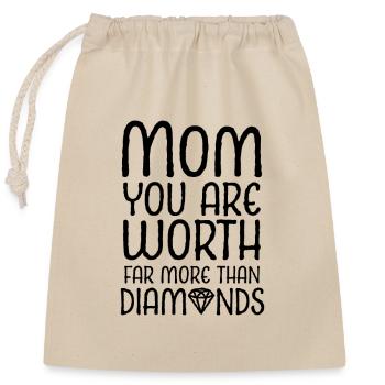 Mom, you are worth much more than diamonds - Closable cotton gift bag (25x30cm) - nature - Front