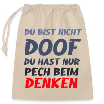 Du Hast Nur Pech Beim Denken Lustig Shirt - Verschließbarer Geschenkbeutel aus Baumwolle (25x30cm) - Natur - Vorne