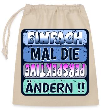 VERÄNDERUNG SPRÜCHE - WEISHEIT PERSPEKTIVE ÄNDERN - Verschließbarer Geschenkbeutel aus Baumwolle (25x30cm) - Natur - Vorne