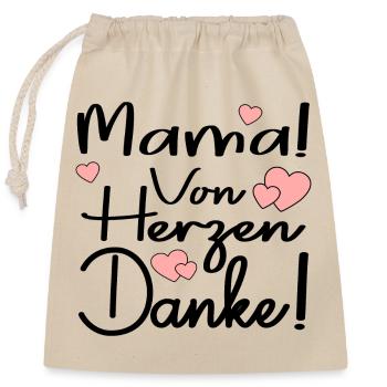 MAMA VON HERZEN DANKE SAGEN SPRÜCHE - DANKBARKEIT - Verschließbarer Geschenkbeutel aus Baumwolle (25x30cm) - Natur - Vorne