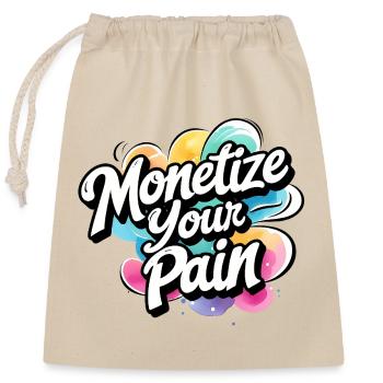 Montetize Your Pain - Verschließbarer Geschenkbeutel aus Baumwolle (25x30cm) - Natur - Vorne