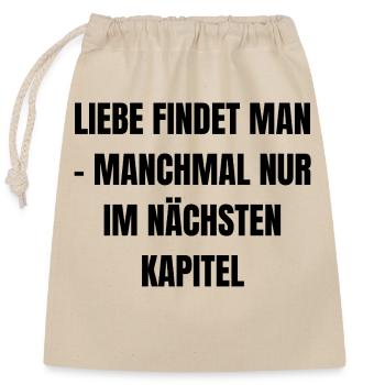 Liebe findet man - manchmal nur im nächsten Kapite - Verschließbarer Geschenkbeutel aus Baumwolle (25x30cm) - Natur - Vorne