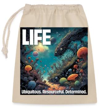 La vie : Omniprésente. Débrouillard. Déterminé. - Sac cadeau en coton avec cordon (25 x 30 cm) - nature - Devant