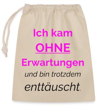 SPRUCH Ich kam ohne Erwartungen und bin trotzdem - Verschließbarer Geschenkbeutel aus Baumwolle (25x30cm) - Natur - Vorne