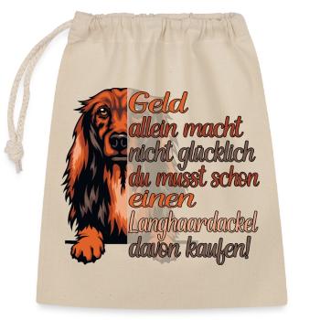 Geld allein macht nicht glücklich Langhaardackel - Verschließbarer Geschenkbeutel aus Baumwolle (25x30cm) - Natur - Vorne