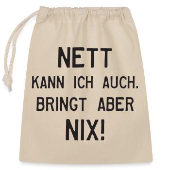 NETT KANN ICH AUCH. BRINGT ABER NIX! - Verschließbarer Geschenkbeutel aus Baumwolle (25x30cm) - Natur - Vorne