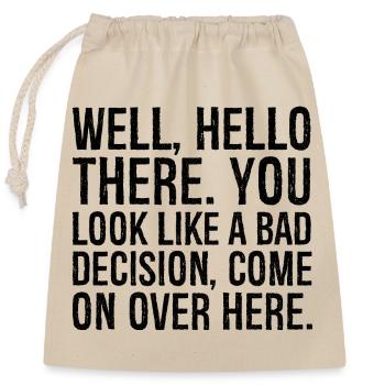 Well hello there you look like a bad decision - Closable cotton gift bag (25x30cm) - nature - Front