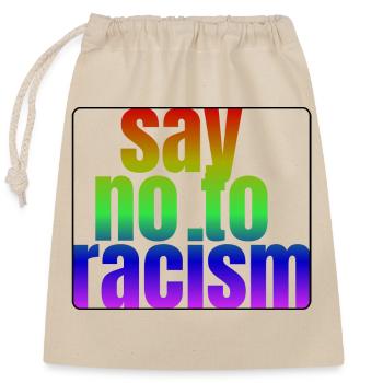 Say no to racism! - Verschließbarer Geschenkbeutel aus Baumwolle (25x30cm) - Natur - Vorne