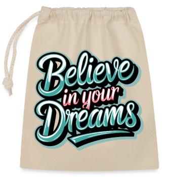 Believe in Your Dreams - Closable cotton gift bag (25x30cm) - nature - Front