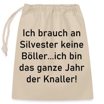 Ich brauch an Silvester keine Böller... - Verschließbarer Geschenkbeutel aus Baumwolle (25x30cm) - Natur - Vorne