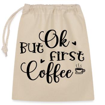 Ok But First Coffee - Verschließbarer Geschenkbeutel aus Baumwolle (25x30cm) - Natur - Vorne
