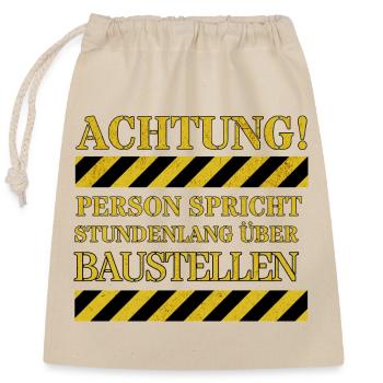 Attention: Person talks for hours about construction sites - Closable cotton gift bag (25x30cm) - nature - Front