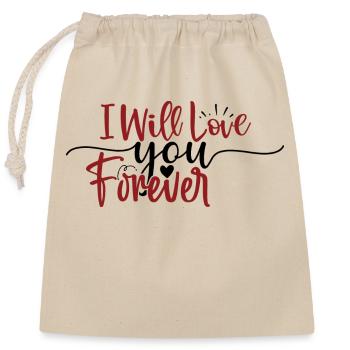 I will love you forever - Verschließbarer Geschenkbeutel aus Baumwolle (25x30cm) - Natur - Vorne
