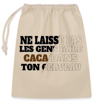 Ne laisses pas les gens chier dans ton cerveau - Sac cadeau en coton avec cordon (25 x 30 cm) - nature - Devant