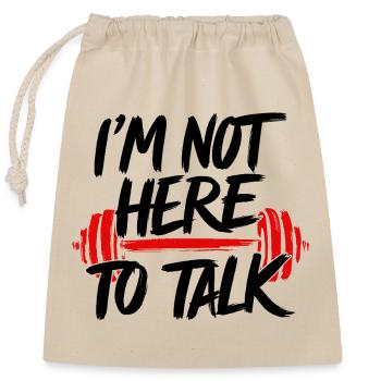 Not Here To Talk Fitness GYM Bodybulding Funny - Closable cotton gift bag (25x30cm) - nature - Front