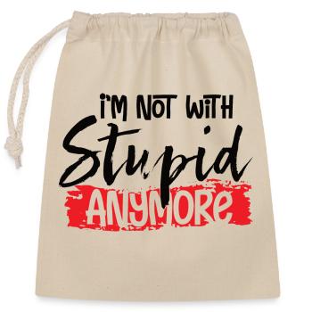 I'm Not With Stupid Anymore - Closable cotton gift bag (25x30cm) - nature - Front