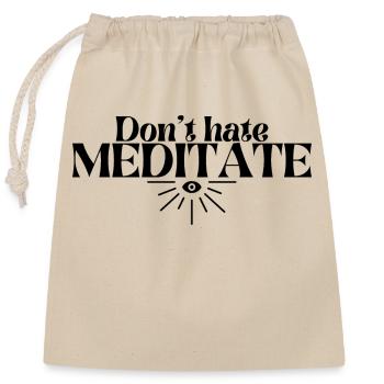 Don't hate MEDITATE | Mindfulness | Buddhism |Joga - Closable cotton gift bag (25x30cm) - nature - Front