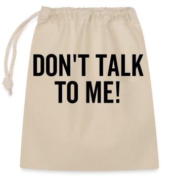 Ne me parle pas - Sac cadeau en coton avec cordon (25 x 30 cm) - nature - Devant