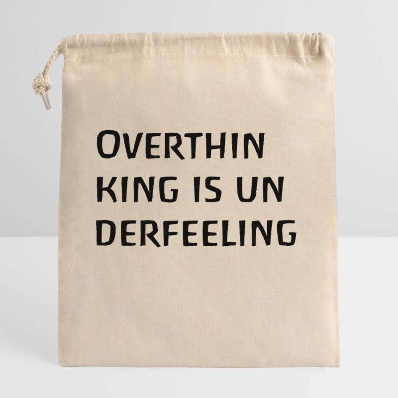 Overthinking is underfeeling, thinking too much brooding Closable cotton gift bag (25x30cm)