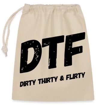 Dirty Thirty Flirty DTF 30th Birthday - Closable cotton gift bag (25x30cm) - nature - Front
