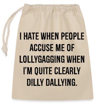 I hate when people accuse me of lollygagging when - Closable cotton gift bag (25x30cm) - nature - Front