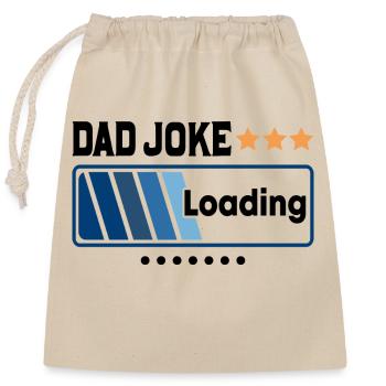 Dad Joke Loading... - Verschließbarer Geschenkbeutel aus Baumwolle (25x30cm) - Natur - Vorne
