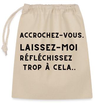ACCROCHEZ-VOUS. LAISSEZ-MOI TROP REFLECHIR. - Sac cadeau en coton avec cordon (25 x 30 cm) - nature - Devant