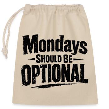 Monday should be optional Spruch Montag - Closable cotton gift bag (25x30cm) - nature - Front