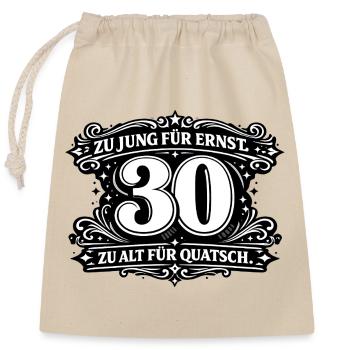 Zu Jung Für Ernst 30 - Verschließbarer Geschenkbeutel aus Baumwolle (25x30cm) - Natur - Vorne
