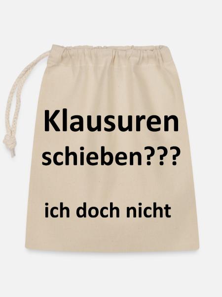 Unispruch "Klausuren schieben" Geschenk, Studenten - Verschließbarer Geschenkbeutel aus Baumwolle (25x30cm) - Natur