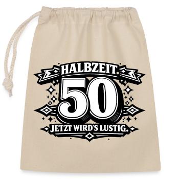 Halbzeit 50 – Jetzt wird's lustig - Verschließbarer Geschenkbeutel aus Baumwolle (25x30cm) - Natur - Vorne