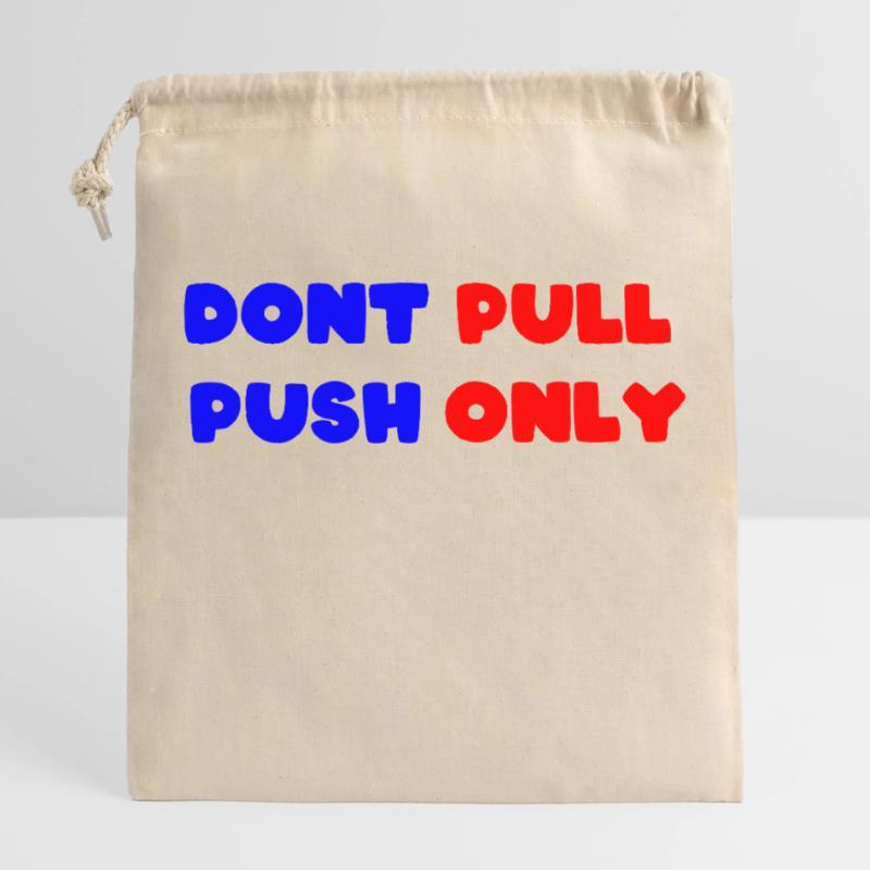 Dont pull push only / Dont push pull only Verschließbarer Geschenkbeutel aus Baumwolle (25x30cm)
