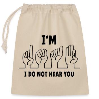 Slogan I am deaf, I cannot hear you. Deaf - Closable cotton gift bag (25x30cm) - nature - Front