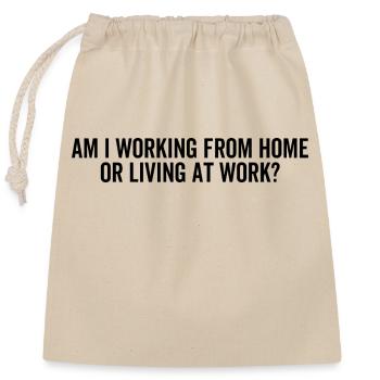 Am I Working From Home or Living At Work? - Closable cotton gift bag (25x30cm) - nature - Front