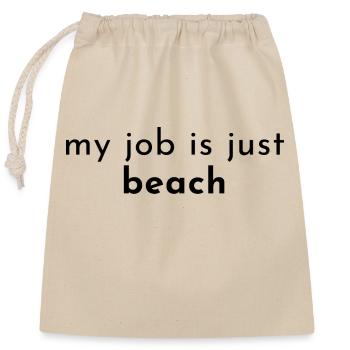 my job is just beach. Mein Job ist nur Strand. - Verschließbarer Geschenkbeutel aus Baumwolle (25x30cm) - Natur - Vorne
