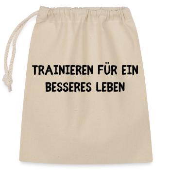 Trainieren für ein besseres Leben - Verschließbarer Geschenkbeutel aus Baumwolle (25x30cm) - Natur - Vorne