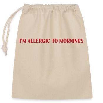 Je suis allergique aux matins - Sac cadeau en coton avec cordon (25 x 30 cm) - nature - Devant