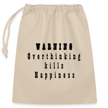 Overthinking kills Happiness - Verschließbarer Geschenkbeutel aus Baumwolle (25x30cm) - Natur - Vorne