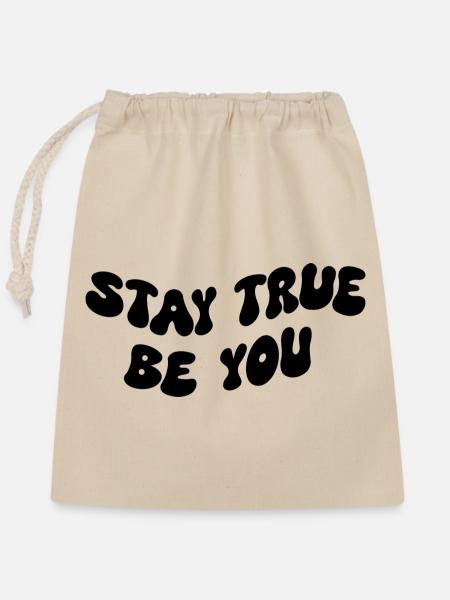 Stay True Be You - Verschließbarer Geschenkbeutel aus Baumwolle (25x30cm) - Natur