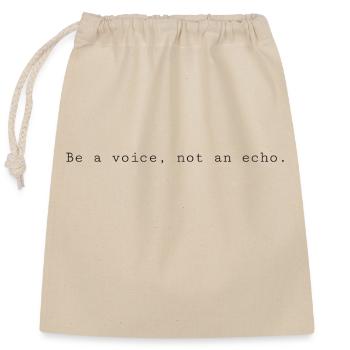 Beautiful lettering - Be a voice, not an echo. - Closable cotton gift bag (25x30cm) - nature - Front