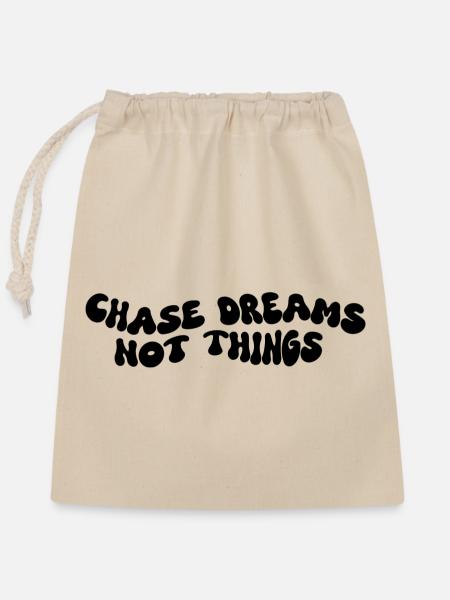 Chase Dreams Not Things - Verschließbarer Geschenkbeutel aus Baumwolle (25x30cm) - Natur