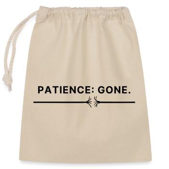 Patience: Gone – Typo Spruch Patience thread torn - Closable cotton gift bag (25x30cm) - nature - Front