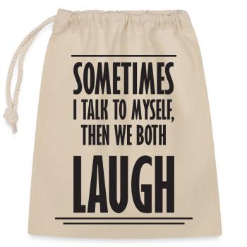 Sometimes We Both Laugh - Verschließbarer Geschenkbeutel aus Baumwolle (25x30cm) - Natur - Vorne