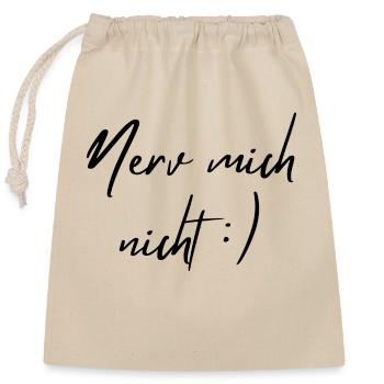Nerv mich nicht - Verschließbarer Geschenkbeutel aus Baumwolle (25x30cm) - Natur - Vorne