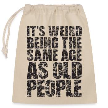 C’est bizarre d’avoir le même âge que les personnes âgées - Sac cadeau en coton avec cordon (25 x 30 cm) - nature - Devant