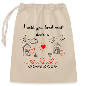 I Wisch You Lived Next Door - Verschließbarer Geschenkbeutel aus Baumwolle (25x30cm) - Natur - Vorne