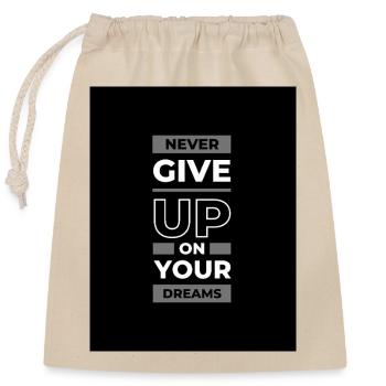Never Give Up On Your Dreams – Motivational Typo - Closable cotton gift bag (25x30cm) - nature - Front