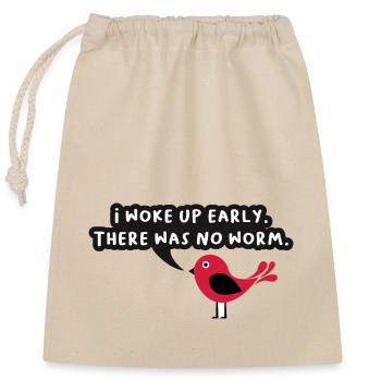 i woke up early there was no worm Graphic - Closable cotton gift bag (25x30cm) - nature - Front