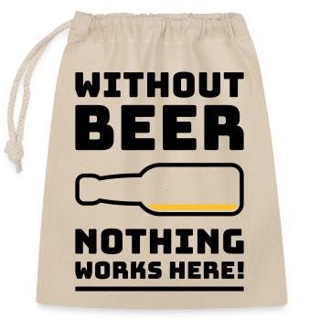 Ohne Bier funktioniert hier nichts! (Trinkt POS 2C) - Verschließbarer Geschenkbeutel aus Baumwolle (25x30cm) - Natur - Vorne